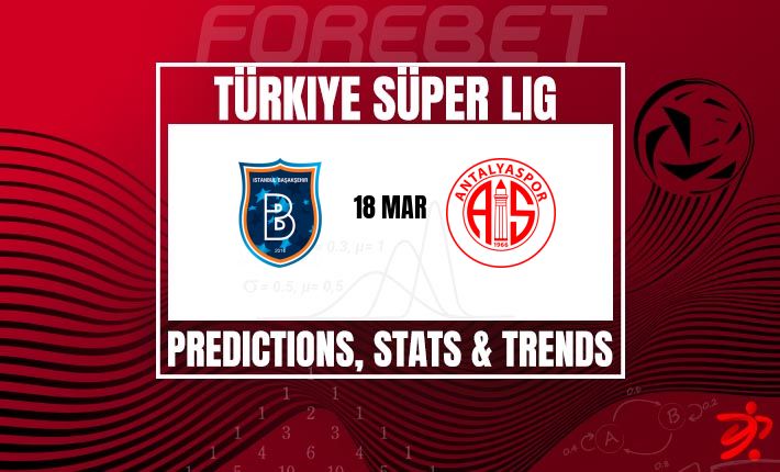 土超前瞻：巴萨克赛尔主场迎战安塔利亚体育，欧战与保级之争