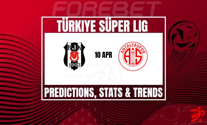 贝西克塔斯VS安塔利亚体育:主场龙势不可挡,剑指前四 贝西克塔斯VS安塔利亚体育:主场龙势不可挡,剑指前四