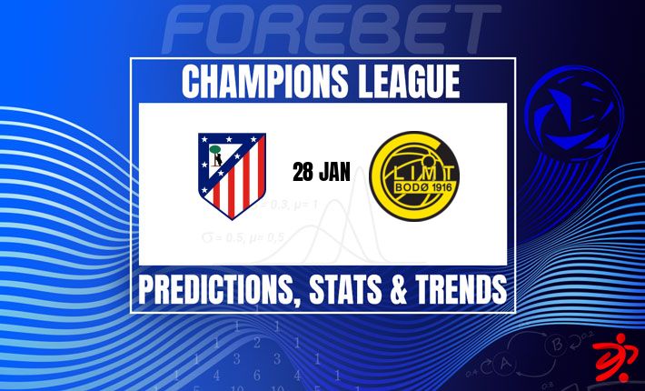 欧冠前瞻：马竞稳健迎战博德闪耀，主场龙能否延续不败金身？